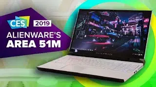 CES 2019: Alienware's Area-51m laptop is its boldest in years