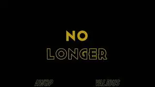 AWBP Ft. Valious - NO LONGER (Official Audio)