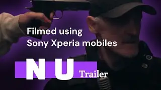 NU - trailer. mobile cinematography using Sony Xperia mobiles