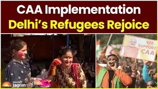 CAA Latest News Updates: CAA Implementation | Delhi's Refugees Rejoice | Jagran English News Updates