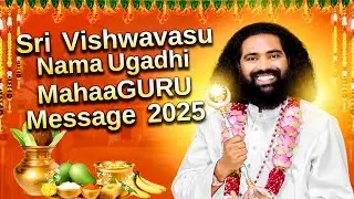 Sri Vishwavasu Nama UGADI New Year 2025  | MahaaGURU Message | UOT | Shreeprabhuji