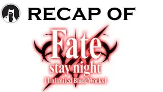 Recap of Fate/Stay Night [Unlimited Blade Works] (RECAPitation)