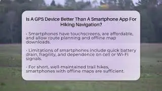 Is A GPS Device Better Than A Smartphone App For Hiking Navigation? - The Hiker's Advice