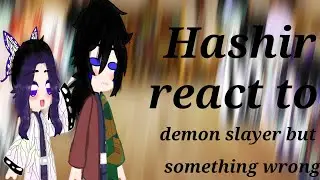Hashira react to demon slayer but something wrong | first video| Nada Otaku|