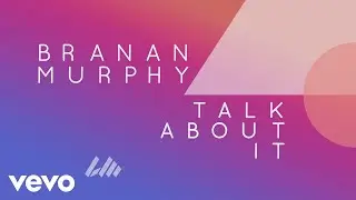 Branan Murphy - Talk About It (Official Lyric Video)