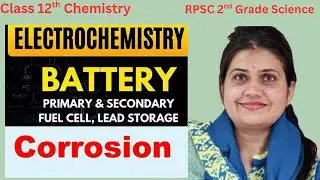 Class 12th Chemistry| Primary & Secondary Battery| (Dry),Mercury,Lead storage,fuel cell |corrosion 