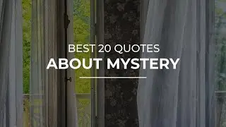 Best 20 Quotes about Mystery | Amazing Quotes | Super Quotes