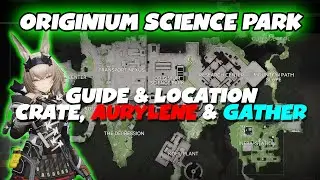 COMPLETE GUIDE ALL CRATE, AURYLENE & GATHER LOCATION AT ORIGINIUM SCIENCE PARK | ARKNIGHTS: ENFIELD