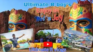 Ultimate R boy's Enjoy In Wen't Joy waterpark || Vlog No. 17 || Ultimate R vlogs... 