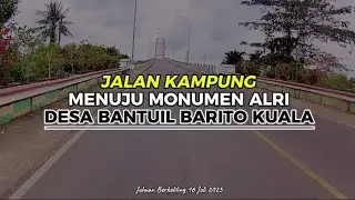 Ada Monumen ALRI di Tengah Desa Bantuil! | Vlog berkeliling menyusuri Sungai Barito 16 Juli 2025