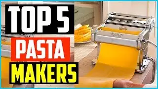 Top 5 Best Pasta Makers in 2026