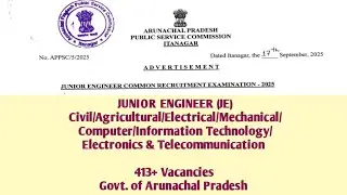 JUNIOR ENGINEER COMMON RECRUITMENT EXAM - 2025 || Vacancies 413+ | APPSC |Govt. of Arunachal Pradesh