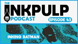 Inkpulp on Pharcyde TV EP 43 : Inking Batman