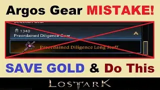 Argos Gearing *MISTAKE!*.. Save Gold & ~DO THIS~ with your Weapon!.. (Lost Ark Gearing Tips)
