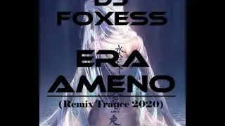 Era - Ameno (Dj Foxess Remix Trance 2020)
