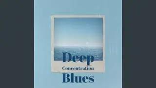 Deep Concentration Blues