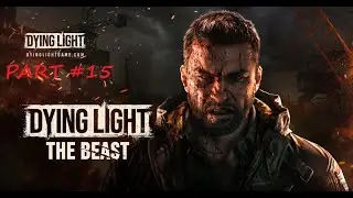 Dying Light: The Beast - Part #15 - GAMEPLAY