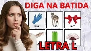 LETRA L: Diga a Palavra na Batida (Parte 2)
