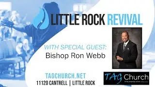 Little Rock Revival - Bishop Ron Webb - May 28 2021