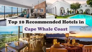 Top 10 Recommended Hotels In Cape Whale Coast | Luxury Hotels In Cape Whale Coast
