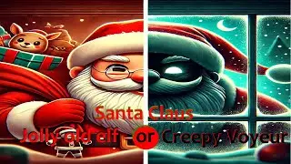 Santa Claus-Jolly Old Elf or Creepy Voyeur #santa #christmas #humor #thoughtexperiment