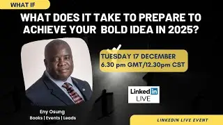 WHAT IF: What Does It Take To Prepare To Achieve Your Bold Idea in 2025