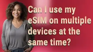 Могу ли я использовать eSIM на нескольких устройствах одновременно?