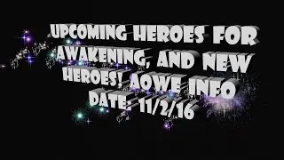 Age of Warring Empire: Upcoming Heroes, and Awakening: Info 11/2/16