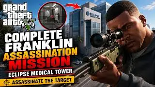 How to Complete Franklin Assassination Mission &ndash; Eclipse Medical Tower | GTA 5 | 2025