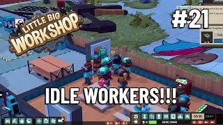 IDLE WORKERS!!! - Little Big Workshop - Let's Play Ep 21