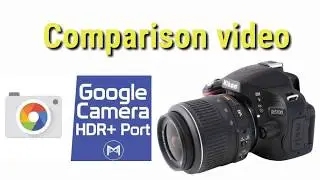 Nikon D5100 versus Google HDR+ Port - LG G6 [Gcam Download link]