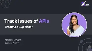 Track Issues of APIs | Creating a Bug Ticket