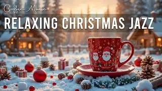 Christmas Jazz ☕ Relaxing Jazz Background Music & Christmas Bossa Nova Piano for Holiday Moments