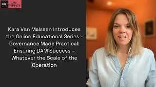 Kara Van Malssen Introduces the Online Series - Governance Made Practical: Ensuring DAM Success