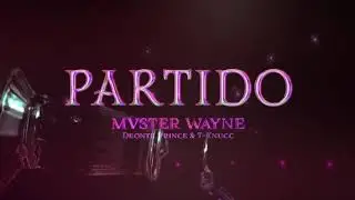 Mvster Wayne feat. Deonte Prince & T-Knucc - Partido (Visualizer)