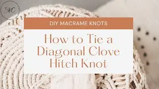 How to Tie A Diagonal Clove Hitch Knot | Macram&eacute; Tutorial