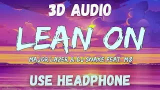 Major Lazer & DJ Snake - Lean On ( 3D Song )