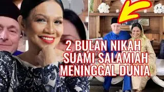 &ldquo;Baru 2 bulan bernikah..&rdquo; suami Salamiah Hassan meninggal dunia