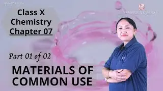 Class 10 Chemistry Chapter 7 - Materials of Common Use Part 1