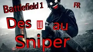 BATTLEFIELD 1 - Des LU au sniper - [FR]