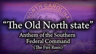&ldquo;The Old North State&rdquo; anthem of the Southern Federal Command (The fire rises&rdquo; 