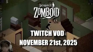 Twitch VOD November 21st, 2025 | Project Zomboid : Apocalypse | Build 42