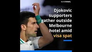 Djokovic supporters gather outside Melbourne hotel amid visa spat