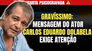 CARTA PSICOGRAFADA DO ATOR GLOBAL CARLOS EDUARDO DOLABELLA