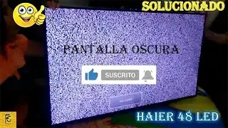 🤖TV HAIER 48 PULGADAS, PANTALLA OSCURA  FALLA DIODOS LED  ( Solucionado )  👈🤖