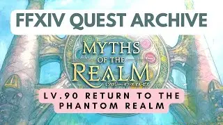 Myths of the Realm: Return to the Phantom Realm | No Commentary | FFXIV Quest Archive