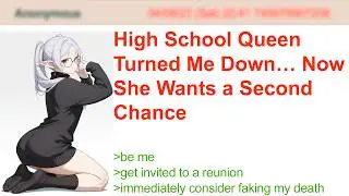 High School Queen Turned Me Down&hellip; Now She Wants a Second Chance | 4Chan Greentext Stories
