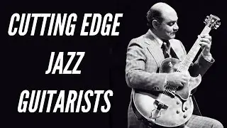 Cutting Edge Guitar Players Episode 3 - The Best Jazz Guitar Players