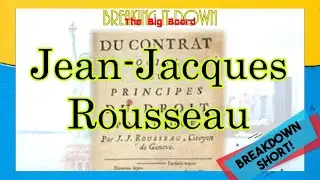 Jean-Jacques Rousseau - The Social Contract (Breakdown Short)