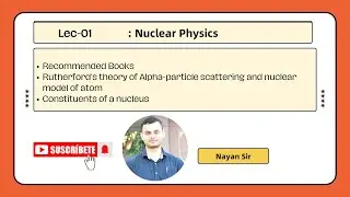 Lec-01: Rutherford's theory of alpha particle scattering and nuclear model of atom | Nuclear physics